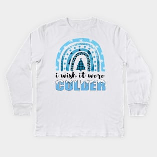 i wish it were colder Kids Long Sleeve T-Shirt